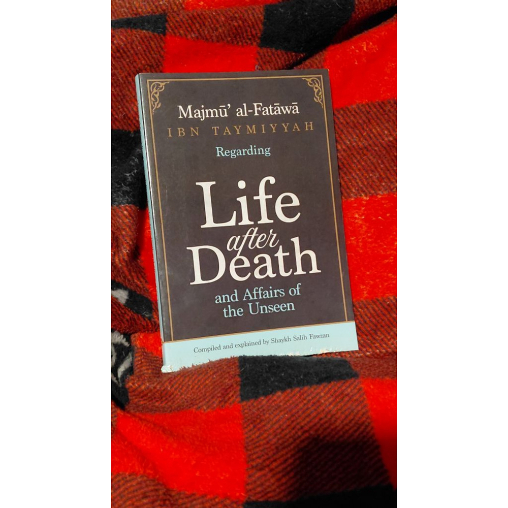 Life After Death Majmu al-Fatawa affairs of the unseen